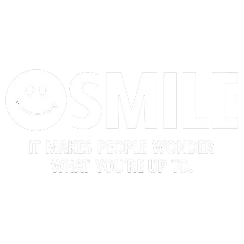 Smile It Makes People Wonder What You Are Up To