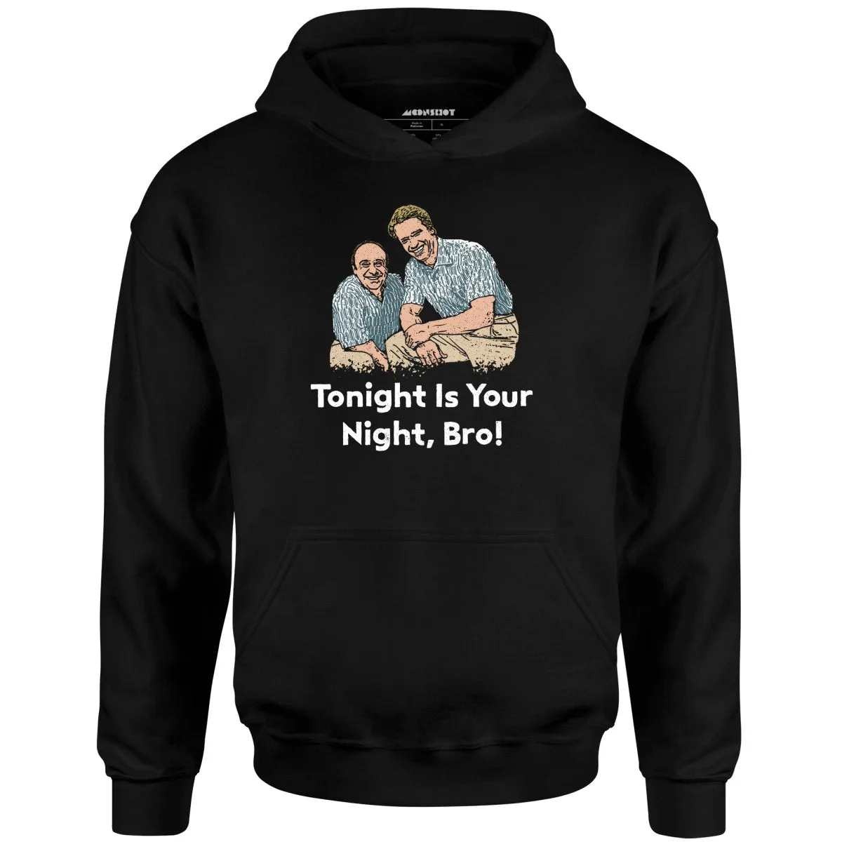 Tonight is Your Night, Bro! - Unisex Hoodie